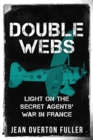 Double Webs : Light on the Secret Agents' War in France - Book