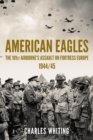 American Eagles : The 101st Airborne's Assault on Fortress Europe 1944/45 - Book