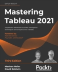 Mastering Tableau 2021 : Implement advanced business intelligence techniques and analytics with Tableau - Book