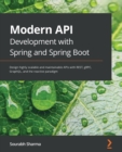 Modern API Development with Spring and Spring Boot : Design highly scalable and maintainable APIs with REST, gRPC, GraphQL, and the reactive paradigm - Book
