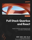 Full Stack Quarkus and React : Hands-on full stack web development with Java, React, and Kubernetes - Book
