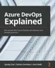 Azure DevOps Explained : Get started with Azure DevOps and develop your DevOps practices - Book