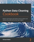 Python Data Cleaning Cookbook : Modern techniques and Python tools to detect and remove dirty data and extract key insights - Book