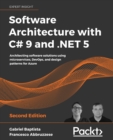 Software Architecture with C# 9 and .NET 5 : Architecting software solutions using microservices, DevOps, and design patterns for Azure, 2nd Edition - Book