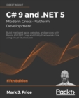 C# 9 and .NET 5 – Modern Cross-Platform Development : Build intelligent apps, websites, and services with Blazor, ASP.NET Core, and Entity Framework Core using Visual Studio Code - Book