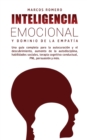 Inteligencia Emocional y Dominio de la Empat?a : Una gu?a completa para la autocuraci?n y el descubrimiento, aumento de la autodisciplina, habilidades sociales, terapia cognitiva conductual, PNL, pers - Book