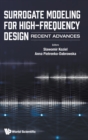 Surrogate Modeling For High-frequency Design: Recent Advances - Book
