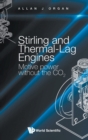 Stirling And Thermal-lag Engines: Motive Power Without The Co2 - Book