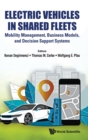 Electric Vehicles In Shared Fleets: Mobility Management, Business Models, And Decision Support Systems - Book