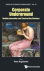 Corporate Underground: Bootleg Innovation And Constructive Deviance - Book