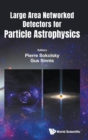 Large Area Networked Detectors For Particle Astrophysics - Book