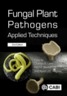 Fungal Plant Pathogens : Applied Techniques - Book