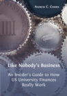 Like Nobody's Business : An Insider's Guide to How US University Finances Really Work - Book