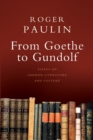 From Goethe to Gundolf : Essays on German Literature and Culture - Book