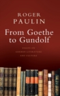 From Goethe to Gundolf : Essays on German Literature and Culture - Book