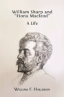 William Sharp and "Fiona Macleod" : A Life - Book