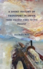 A Short History of Transport in Japan from Ancient Times to the Present - Book