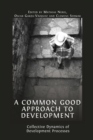 A Common Good Approach to Development : Collective Dynamics of Development Processes - Book