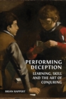 Performing Deception : Learning, Skill and the Art of Conjuring - Book