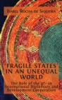 'Fragile States' in an Unequal World : The Role of the g7+ in International Diplomacy and Development Cooperation - Book