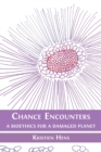 Chance Encounters : A Bioethics for a Damaged Planet - Book