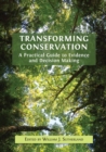 Transforming Conservation : A Practical Guide to Evidence and Decision Making - Book