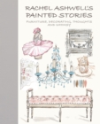 Rachel Ashwell's Painted Stories : Vintage, Decorating, Thoughts, and Whimsy - Book