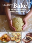 Learn to Bake : 35 Easy and Fun Recipes for Children Aged 7 Years + - Book