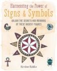 Harnessing the Power of Signs & Symbols : Unlock the Secrets and Meanings of These Ancient Figures - Book