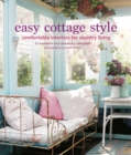 Easy Cottage Style : Comfortable Interiors for Country Living - Book
