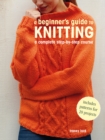 A Beginner's Guide to Knitting : A Complete Step-by-Step Course - Book