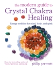 The Modern Guide to Crystal Chakra Healing - eBook