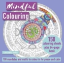 Mindful Colouring: 100 Mandalas and Patterns to Colour in for Peace and Calm : 150 Colouring Sheets Plus 64-Page Book - Book