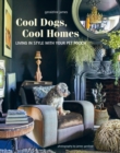 Cool Dogs, Cool Homes : Living in Style with Your Pet Pooch - Book