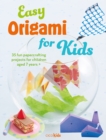 Easy Origami for Kids : 35 Fun Papercrafting Projects for Children Aged 7 Years + - Book