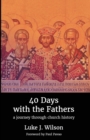 40 Days with the Fathers : A Journey Through Church History - Book