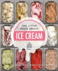 The Little Book About Ice Cream : Frozen to Perfection - Book