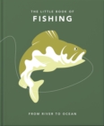 The Little Book of Fishing : From River to Ocean - Book
