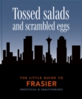The Little Guide to Frasier : Tossed salads and scrambled eggs - Book
