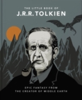 The Little Book of J.R.R. Tolkien : Wit and Wisdom from the creator of Middle Earth - Book
