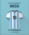 The Little Book of Messi : Over 170 Winning Quotes! - Book
