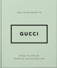 The Little Guide to Gucci : Style to Live By - eBook
