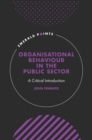 Organisational Behaviour in the Public Sector : A Critical Introduction - eBook
