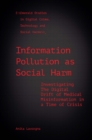 Information Pollution as Social Harm : Investigating the Digital Drift of Medical Misinformation in a Time of Crisis - eBook
