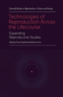 Technologies of Reproduction Across the Lifecourse : Expanding Reproductive Studies - Book