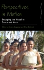 Perspectives in Motion : Engaging the Visual in Dance and Music - Book