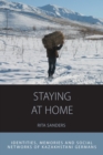 Staying at Home : Identities, Memories and Social Networks of Kazakhstani Germans - Book