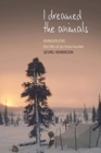 I Dreamed the Animals : Kaniuekutat: The Life of an Innu Hunter - Book