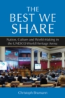 The Best We Share : Nation, Culture and World-Making in the UNESCO World Heritage Arena - eBook