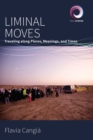 Liminal Moves : Traveling along Places, Meanings, and Times - eBook